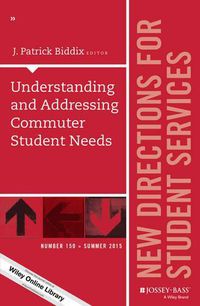 Cover image for Understanding and Addressing Commuter Student Needs: New Directions for Student Services, Number 150