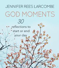 Cover image for God Moments: 30 reflections to start or end your day