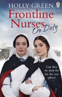 Cover image for Frontline Nurses On Duty: A moving and emotional historical novel