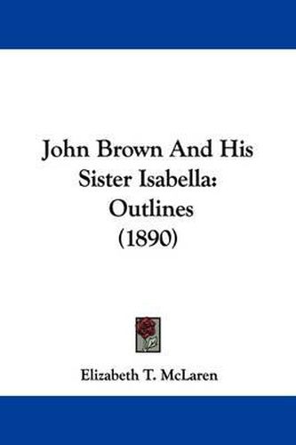 John Brown and His Sister Isabella: Outlines (1890)