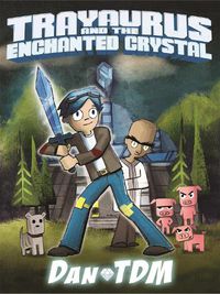Cover image for DanTDM: Trayaurus and the Enchanted Crystal