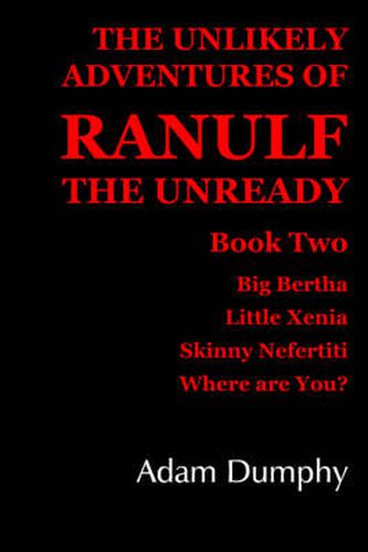 Cover image for The Unlikely Adventures of Ranulf the Unready: Book Two