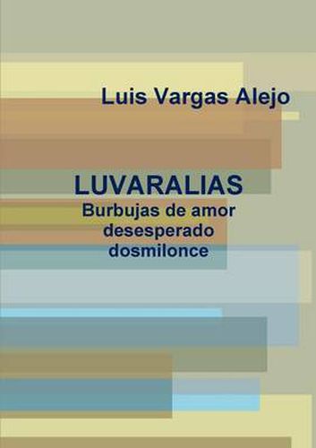 Cover image for LUVARALIAS_Burbujas De Amor Desesperado Dosmilonce