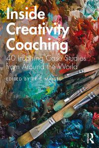 Cover image for Inside Creativity Coaching: 40 Inspiring Case Studies from Around the World