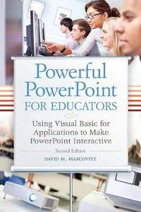 Cover image for Powerful PowerPoint for Educators: Using Visual Basic for Applications to Make PowerPoint Interactive, 2nd Edition