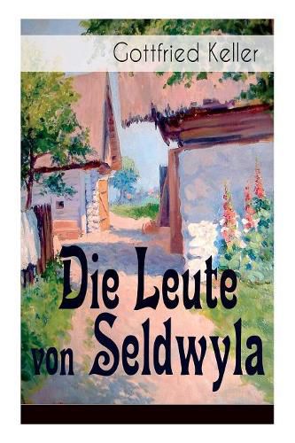 Die Leute von Seldwyla: Band 1&2: Romeo und Julia auf dem Dorfe + Kleider machen Leute + Spiegel, das Katzchen + Der Schmied seines Gluckes + Dietegen + Das verlorne Lachen und andere