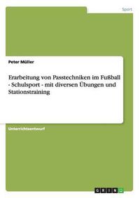 Cover image for Erarbeitung von Passtechniken im Fussball - Schulsport - mit diversen UEbungen und Stationstraining