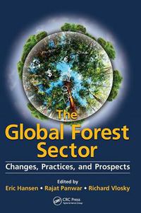 Cover image for The Global Forest Sector: Changes, Practices, and Prospects