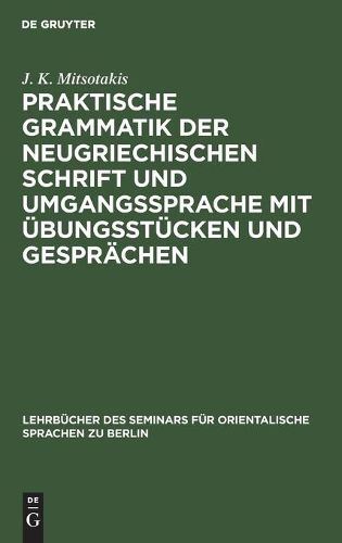 Cover image for Praktische Grammatik Der Neugriechischen Schrift Und Umgangssprache Mit UEbungsstucken Und Gesprachen