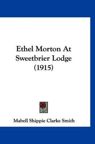 Cover image for Ethel Morton at Sweetbrier Lodge (1915)