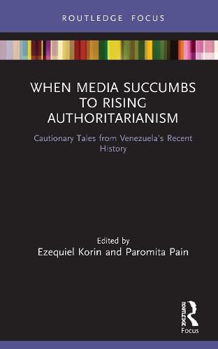 Cover image for When Media Succumbs to Rising Authoritarianism: Cautionary Tales from Venezuela's Recent History