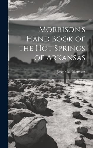 Cover image for Morrison's Hand Book of the Hot Springs of Arkansas