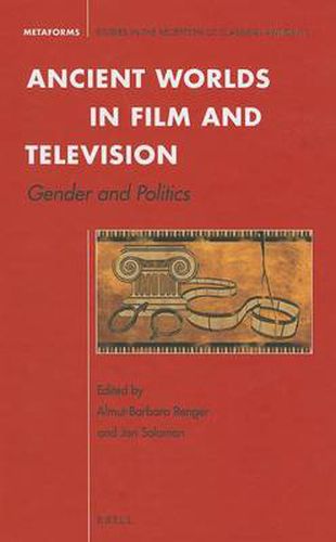 Ancient Worlds in Film and Television: Gender and Politics