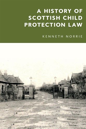 Cover image for A History of Scottish Child Protection Law