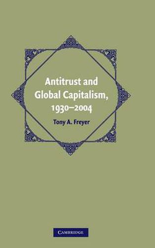 Cover image for Antitrust and Global Capitalism, 1930-2004