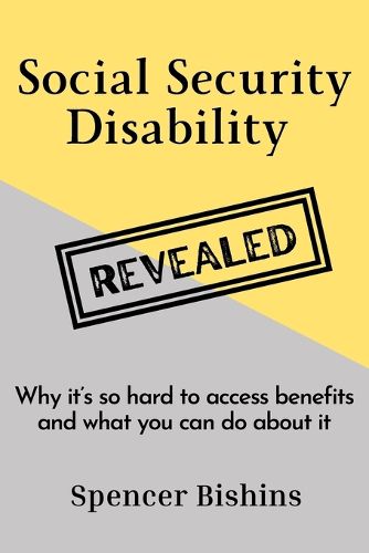 Cover image for Social Security Disability Revealed: Why it's so hard to access benefits and what you can do about it