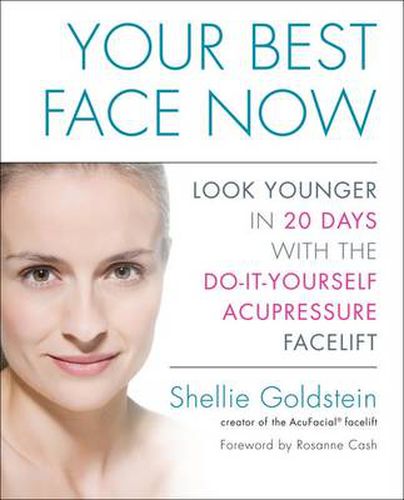 Cover image for Your Best Face Now: Look Younger in 20 Days with the Do-It-Yourself Acupressure Facelift