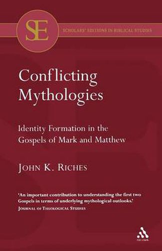 Cover image for Conflicting Mythologies: Identity Formation in the Gospels of Mark and Matthew