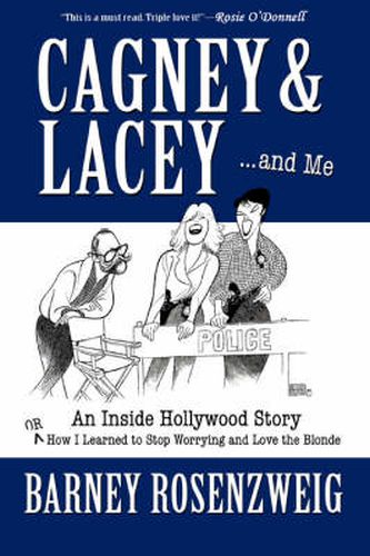 Cover image for Cagney and Lacey and Me: An Inside Hollywood Story or How I Learned to Stopworrying and Love the Blonde