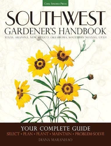 Cover image for Southwest Gardener's Handbook: Your Complete Guide: Select, Plan, Plant, Maintain, Problem-Solve - Texas, Arizona, New Mexico, Oklahoma, Southern Nevada, Utah