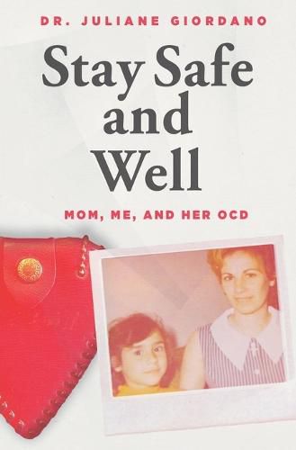Cover image for Stay Safe And Well: Mom, Me, And Her OCD
