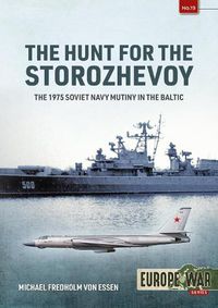 Cover image for The Hunt for the Storozhevoy: The 1975 Soviet Navy Mutiny in the Baltic