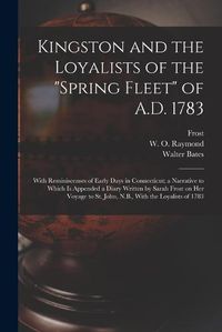 Cover image for Kingston and the Loyalists of the "Spring Fleet" of A.D. 1783