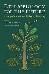 Cover image for Ethnobiology for the Future: Linking Cultural and Ecological Diversity