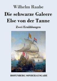 Cover image for Die schwarze Galeere / Else von der Tanne: Zwei Erzahlungen