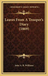 Cover image for Leaves from a Trooper's Diary (1869)
