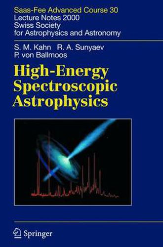 Cover image for High-Energy Spectroscopic Astrophysics: Saas Fee Advanced Course 30. Lecture Notes 2000. Swiss Society for Astrophysics and Astronomy