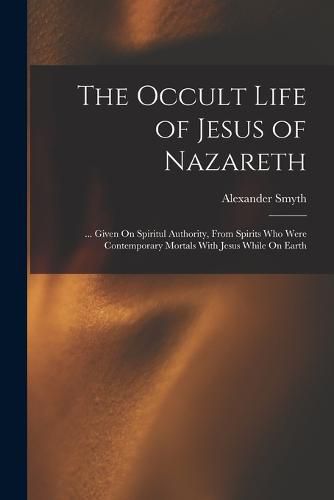 Cover image for The Occult Life of Jesus of Nazareth