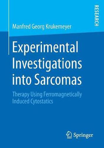 Cover image for Experimental Investigations into Sarcomas: Therapy Using Ferromagnetically Induced Cytostatics