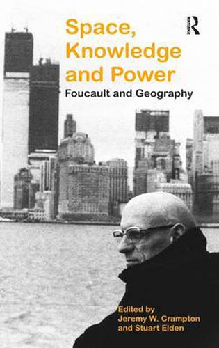 Cover image for Space, Knowledge and Power: Foucault and Geography