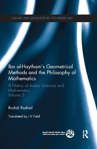 Cover image for Ibn al-Haytham's Geometrical Methods and the Philosophy of Mathematics: A History of Arabic Sciences and Mathematics Volume 5