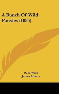 Cover image for A Bunch of Wild Pansies (1885)