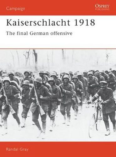 Cover image for Kaiserschlacht 1918: The Final German Offensive