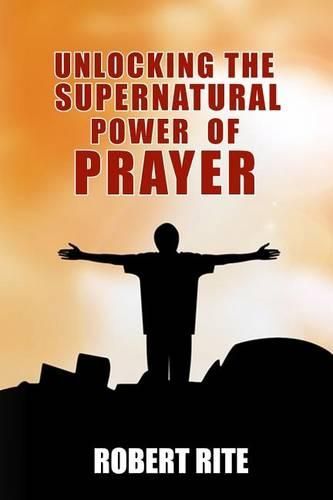 Cover image for Unlocking the Supernatural Power of Prayer