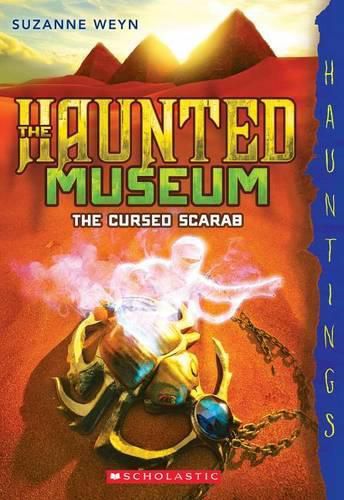 The Cursed Scarab: Hauntings Novel (Haunted Museum #4): (A Hauntings Novel)Volume 4