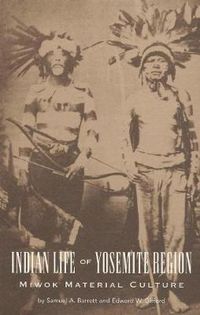 Cover image for Indian Life of the Yosemite Region: Miwok Material Culture