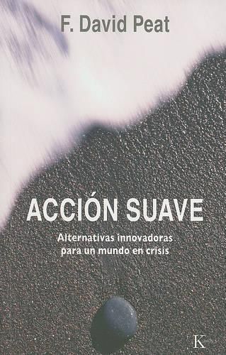 Accion Suave: Alternativas Innovadoras Para un Mundo en Crisis