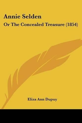 Annie Selden: Or the Concealed Treasure (1854)