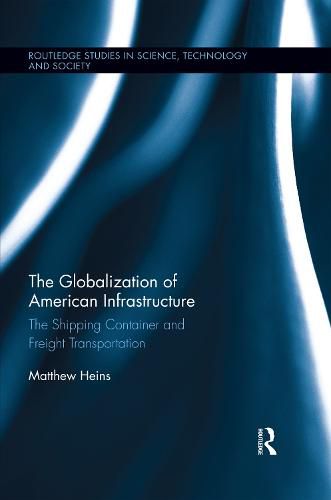 The Globalization of American Infrastructure: The Shipping Container and Freight Transportation