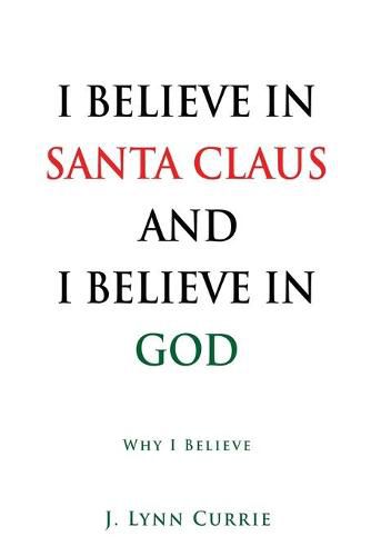 Cover image for I Believe in Santa Claus and I Believe in God: Why I Believe