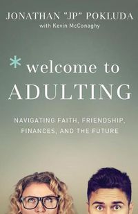 Cover image for Welcome to Adulting - Navigating Faith, Friendship, Finances, and the Future