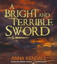 Cover image for A Bright and Terrible Sword