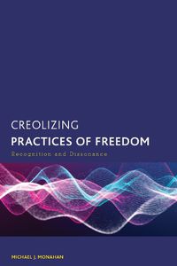 Cover image for Creolizing Practices of Freedom