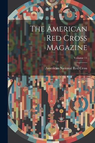 The American Red Cross Magazine; Volume 11