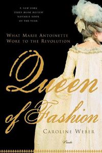 Cover image for Queen of Fashion: What Marie Antoinette Wore to the Revolution