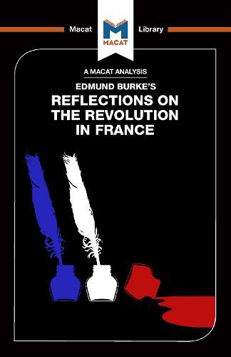 An Analysis of Edmund Burke's Reflections on the Revolution in France: Reflections on the Revolution in France
